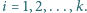 | i = 1,2,...,k. 