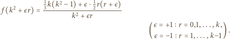  1k(k2− 1)+ є ⋅1r(r+ є) f(k2 + єr) = 3-----------2-------- k2 + єr є= +1 r = 0,1,...,k, ( є= −1 r = 1,...,k−1) . 