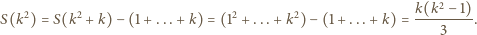  2 2 2 2 k(k2-−-1) S(k ) = S(k + k)− (1+ ...+ k) = (1 + ...+ k )− (1+ ...+k) = 3 . 