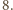 8. 