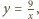  9 |y = x, 