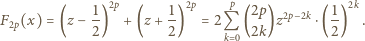  2p 2p p 2k F (x) = (z − 1) + (z + 1) = 2 (2p)z2p−2k⋅(1-) . 2p 2 2 Qk 0 2k 2 