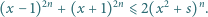 (x −1)2n + (x + 1)2n ⩽2(x2 + s)n. 