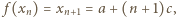  f (xn) = xn+1 = a + (n+ 1)c, 