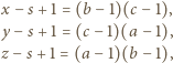 x −s +1 = (b − 1)(c− 1), y− s +1 = (c − 1)(a − 1), z− s+ 1 = (a − 1)(b− 1), 