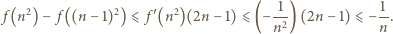  2 2 ′ 2 -1- 1- f(n ) − f((n −1) ) ⩽ f (n )(2n − 1)⩽ (− n2) (2n −1) ⩽ −n . 