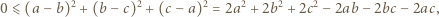 0⩽ (a −b)2 + (b− c)2 + (c −a)2 = 2a2 + 2b2 +2c2 −2ab − 2bc − 2ac, 