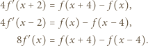 4 f′(x +2) = f(x +4) − f(x), ′ 4 f (x −2) = f(x) − f (x− 4), 8 f′(x) = f(x +4) − f(x − 4). 