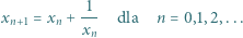 x = x + 1-- dla n = 0,1,2,... n+1 n xn 