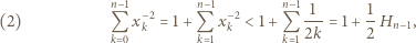  n−1 n−1 n−1 (2) Q x−2 = 1 +Q x−2 < 1 +Q -1-= 1+ -1Hn k 0 k k 1 k k 12k 2 