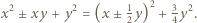  2 2 1 2 3 2 x ± xy + y = (x ± 2y) + 4y . 