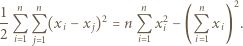 1 n n n n 2 -Q Q (xi − x j)2 = n Q x2i− (Q xi) . 2 i 1 j 1 i 1 i 1 