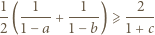 1-(--1--+ --1-) ⩾ --2-- 2 1− a 1− b 1+ c 