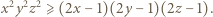 x2y2z2⩾ (2x − 1)(2y − 1)(2z− 1). 