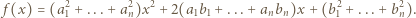  2 2 2 2 2 f (x) = (a1 +...+ an)x + 2(a1b1 + ... +anbn)x + (b1 +...+ bn). 