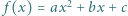  f(x) = ax2 + bx + c