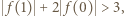  f(1) +2 f(0) > 3,