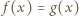  f (x) = g(x) 