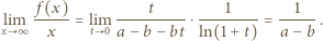  f(x) t 1 1 lix m∞ -x---= ltim 0 a−-b-−bt-⋅ln(1+-t) = a-−b-. 