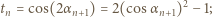  2 tn = cos(2αn+1) = 2(cosαn+1) − 1; 