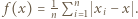 | f(x) = 1Pn x − x . n i 1 i