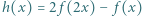 |h(x) = 2f (2x) − f (x) 