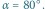 |α 80X. 