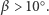 |β > 10○. 