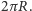 2π R. 