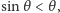 sin θ < θ, 