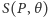 S(P ,θ) 