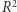 2 R 
