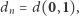 dn = d(0,1), 