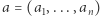 |a = (a1,...,an) 