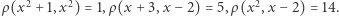 |ρ(x2 +1,x2) = 1,ρ(x + 3,x −2) = 5,ρ(x2,x −2) = 14.