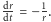 dr 1 |dt =− r.