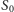 S0 