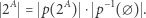  2A = p(2A) ⋅ p−1(∅ ) . 