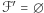 |ℱ′= ∅