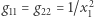 g11 = g22 = 1/x2 1 