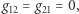 g12 = g21 = 0,