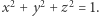 x2 +y2 + z2 = 1. 
