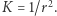 K = 1/r2. 