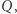 |Q, 