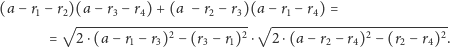 (a− r1− r2)(a− r3− r4)+ (a − r2− r3)(a− r1− r4) =
         √ -------------2---------2- √ -------------2----------2-
       =   2⋅(a − r1−r3) − (r3− r1)  ⋅  2⋅(a − r2− r4)  −(r2− r4) .

