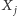 | X j 
