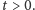 t > 0. 