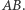 AB. 