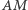 AM 