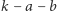 k −a − b 